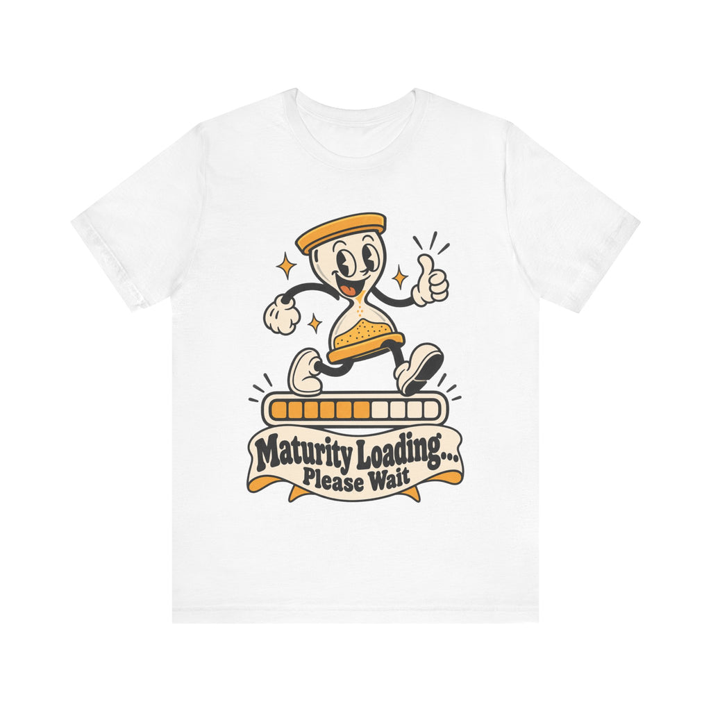 Maturity Loading... Please Wait Funny Self-Deprecating T-Shirt