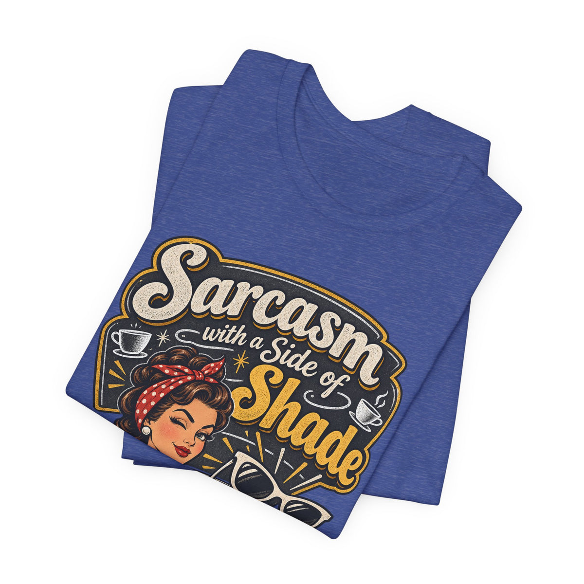Sarcasm with a Side of Shade Funny Sarcastic T-Shirt