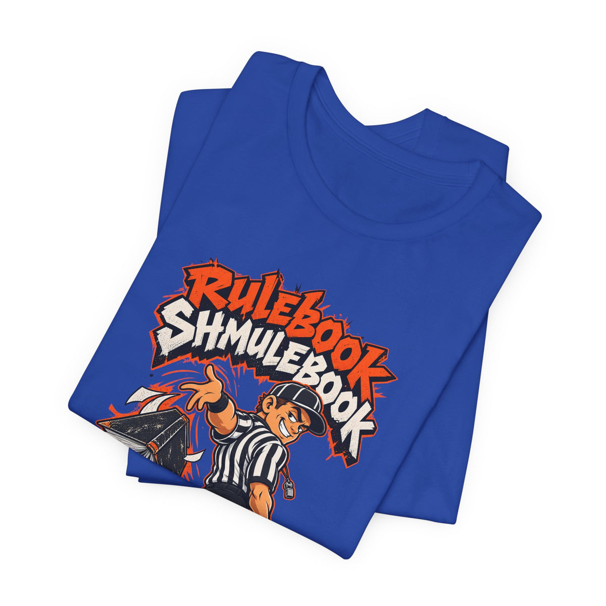 Rulebook Shmulebook Funny Sports Fan T-Shirt