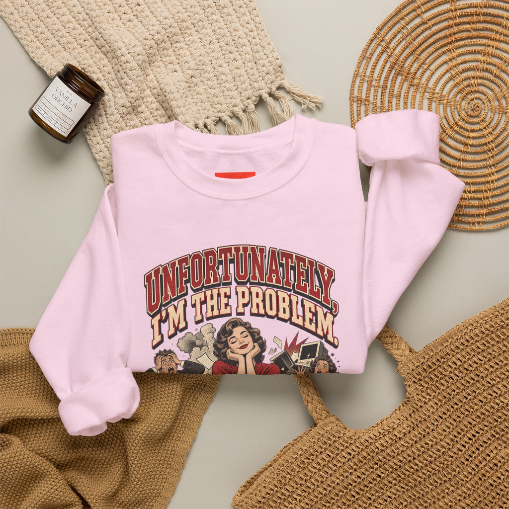 UNFORTUNATELY, I'M THE PROBLEM. Funny Retro Vintage Sweatshirt
