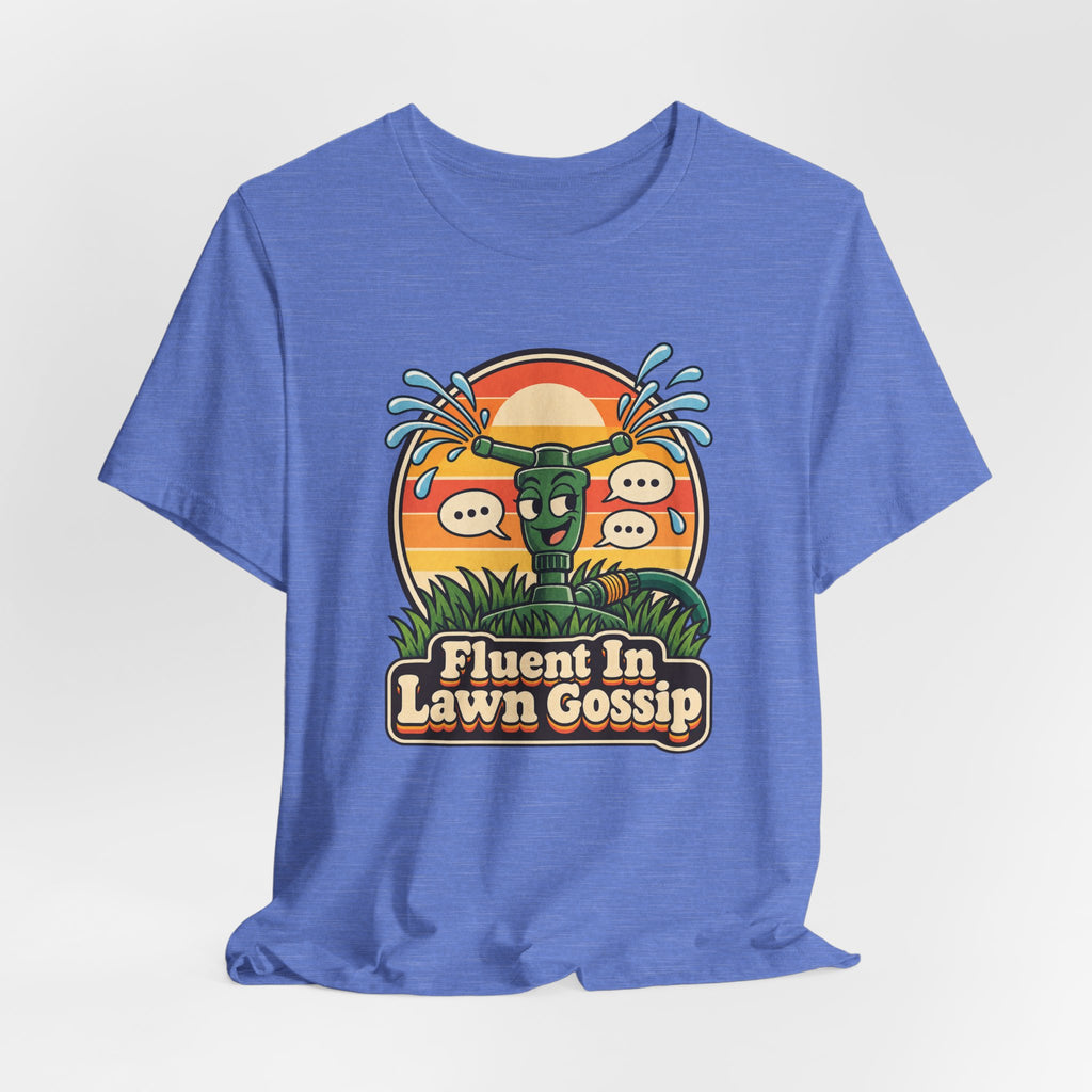 Fluent In Lawn Gossip Funny Gardening T-Shirt