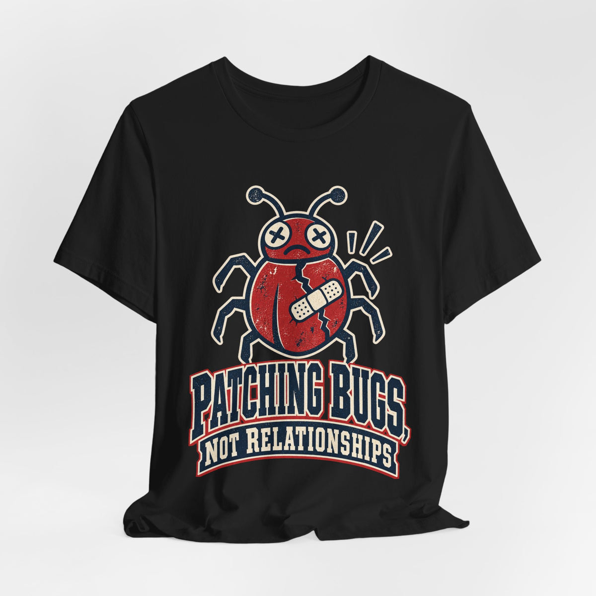 Patching Bugs, Not Relationships Funny Programmer T-Shirt