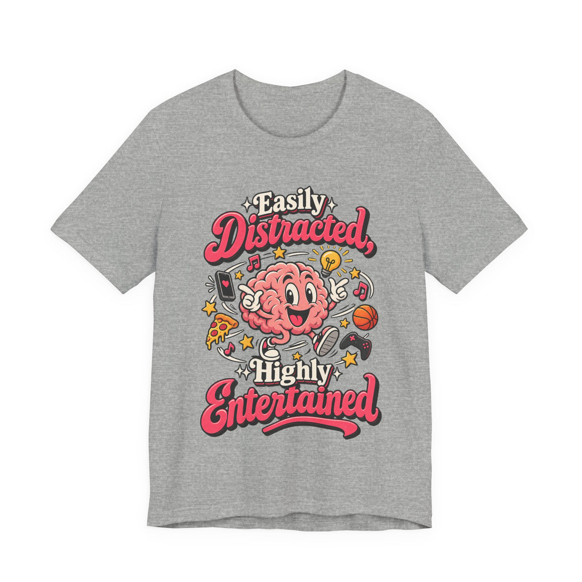 Easily Distracted, Highly Entertained Funny ADHD T-Shirt