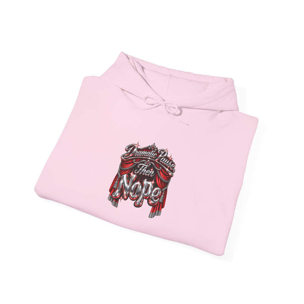 Dramatic Pause Then Nope Funny Sarcastic Hoodie