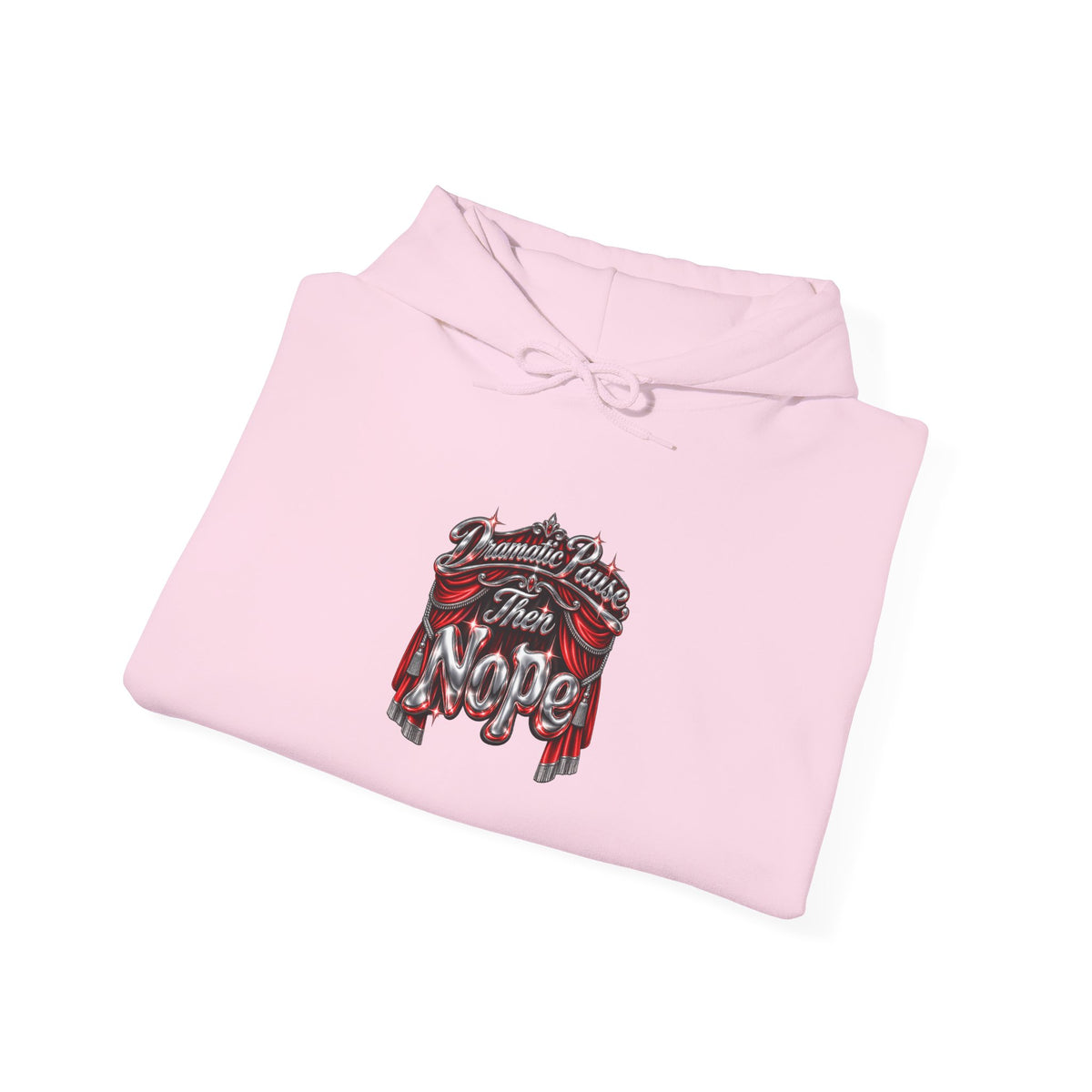Dramatic Pause Then Nope Funny Sarcastic Hoodie