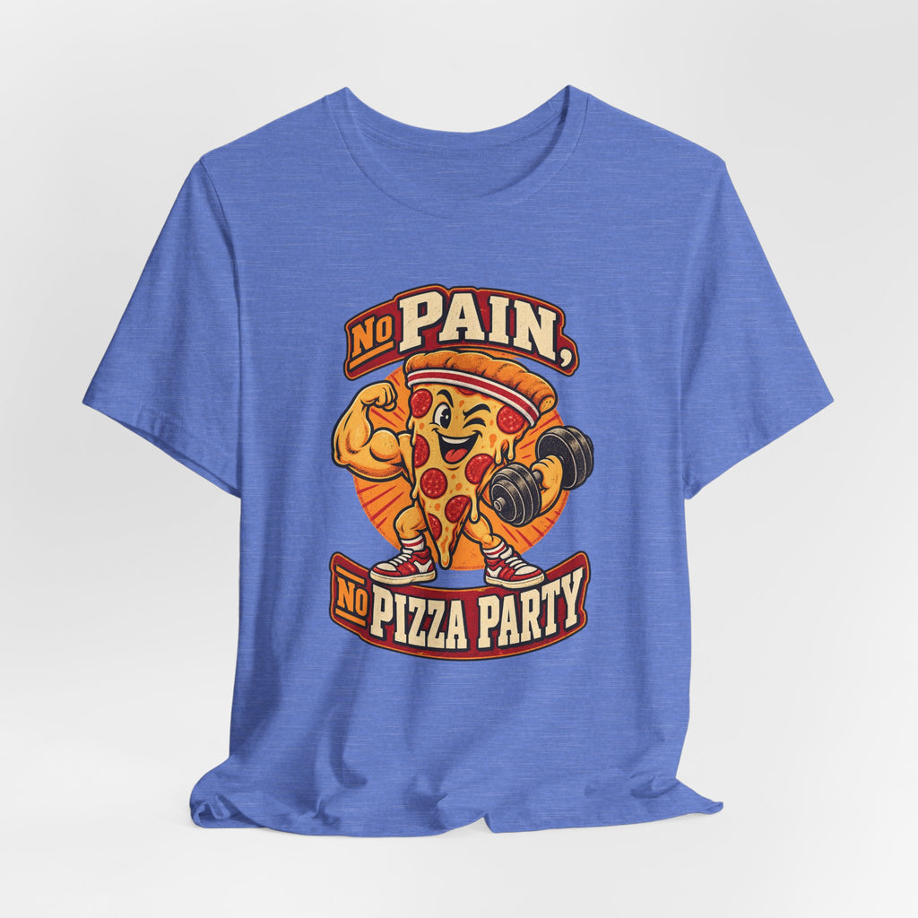 No Pain, No Pizza Party Funny Fitness T-Shirt