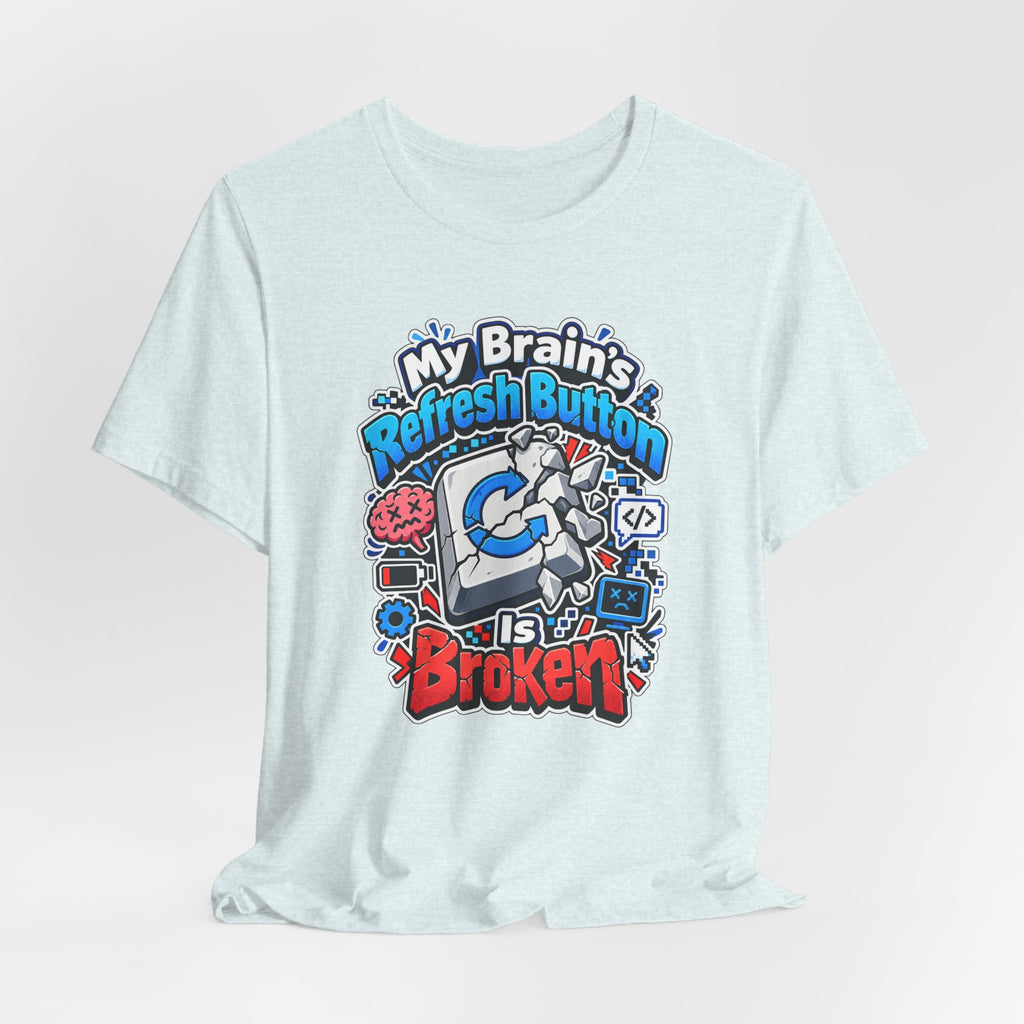 My Brain's Refresh Button Is Broken Funny Programmer T-Shirt