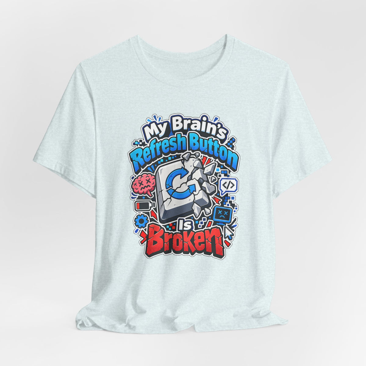 My Brain's Refresh Button Is Broken Funny Programmer T-Shirt