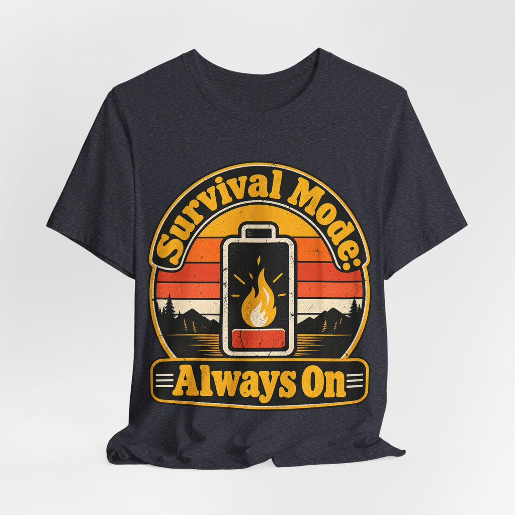 Survival Mode: Always On Funny Stress T-Shirt