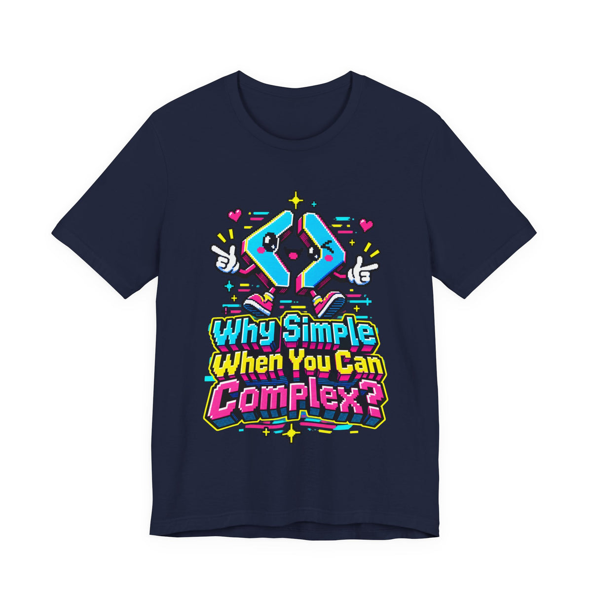 Why Simple When You Can Complex? Funny Programmer T-Shirt