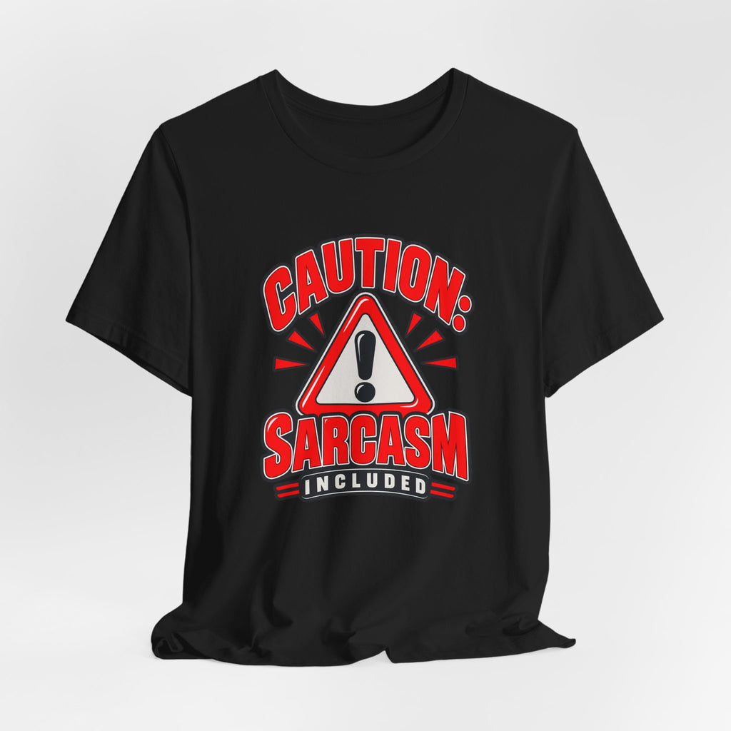 Caution: Sarcasm Included Funny Sarcastic Humor T-Shirt