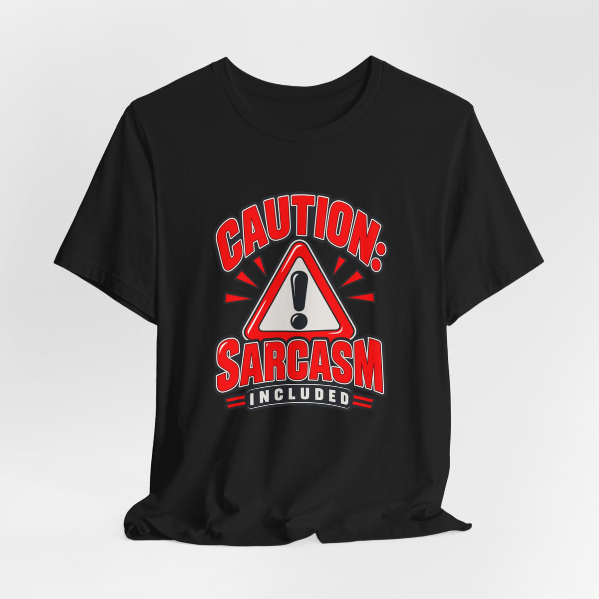 Caution: Sarcasm Included Funny Sarcastic Humor T-Shirt