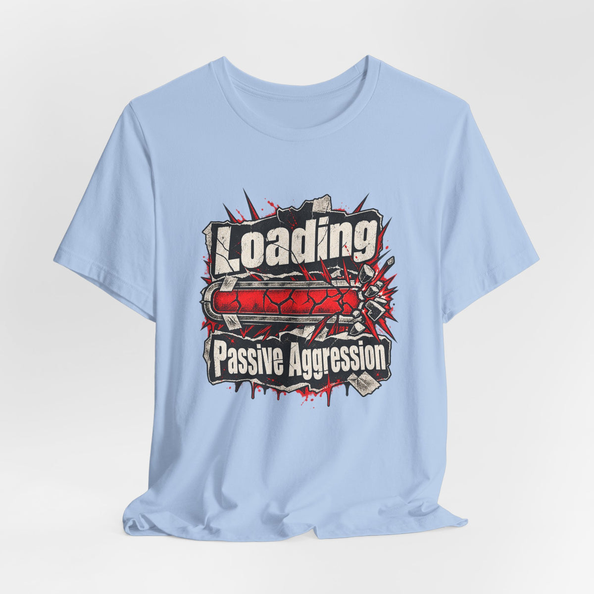 Loading Passive Aggression Funny Sarcastic T-Shirt