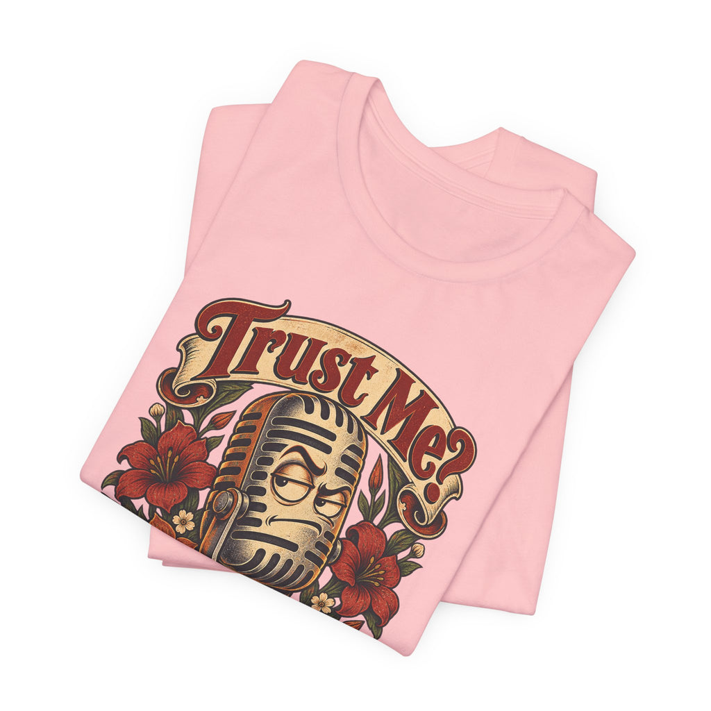 Trust Me? Maybe Don't Funny Sarcastic Social Media T-Shirt
