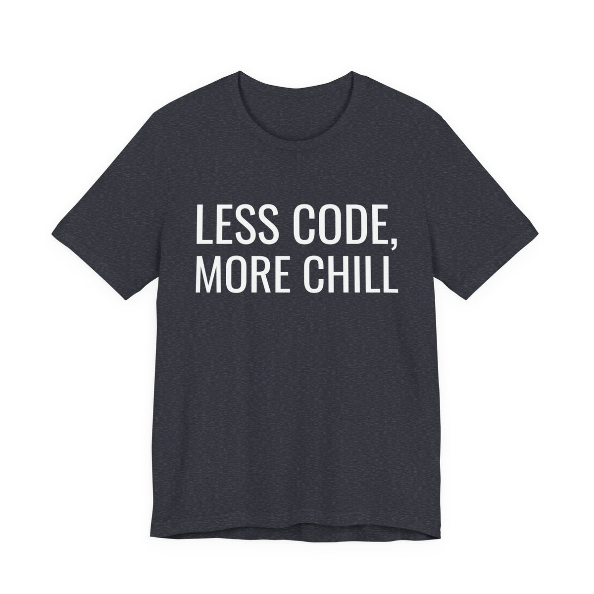 Less Code, More Chill Funny Programmer T-Shirt