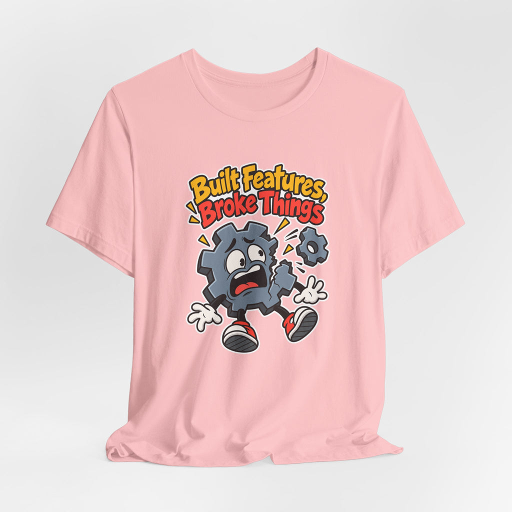Built Features, Broke Things Funny Programmer T-Shirt