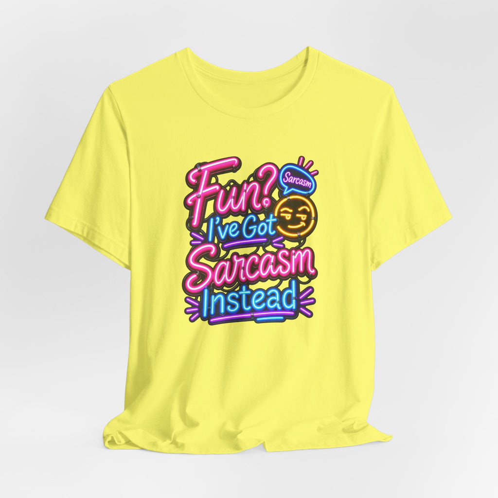 Fun? I’ve Got Sarcasm Instead Funny Sarcastic Humor T-Shirt
