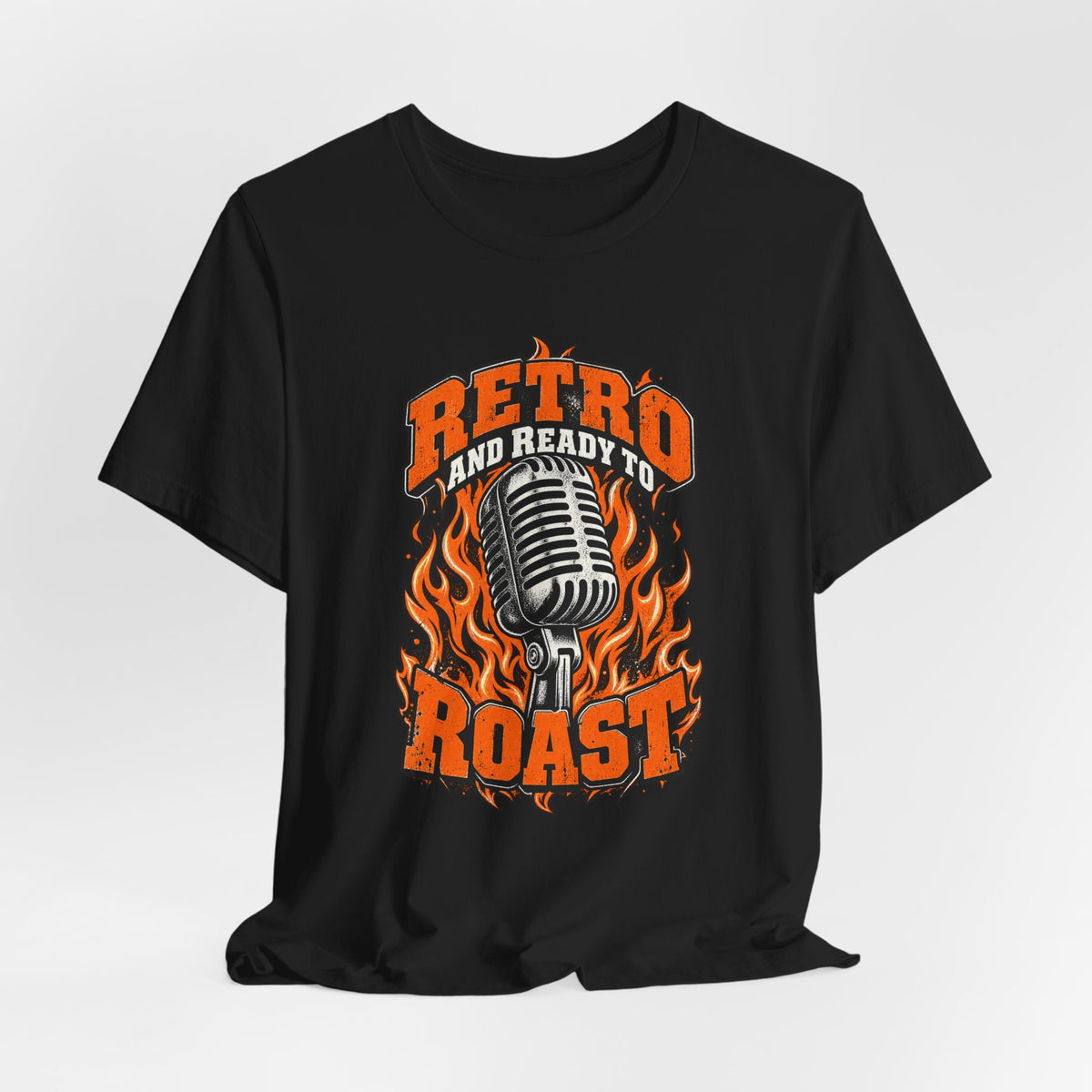 Retro and Ready to Roast Funny Sarcastic T-Shirt