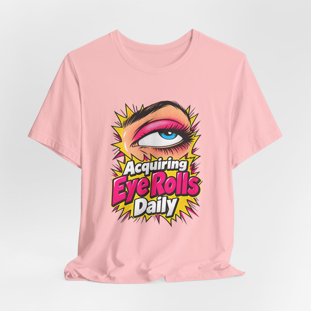 Acquiring Eye Rolls Daily Funny Sarcastic T-Shirt