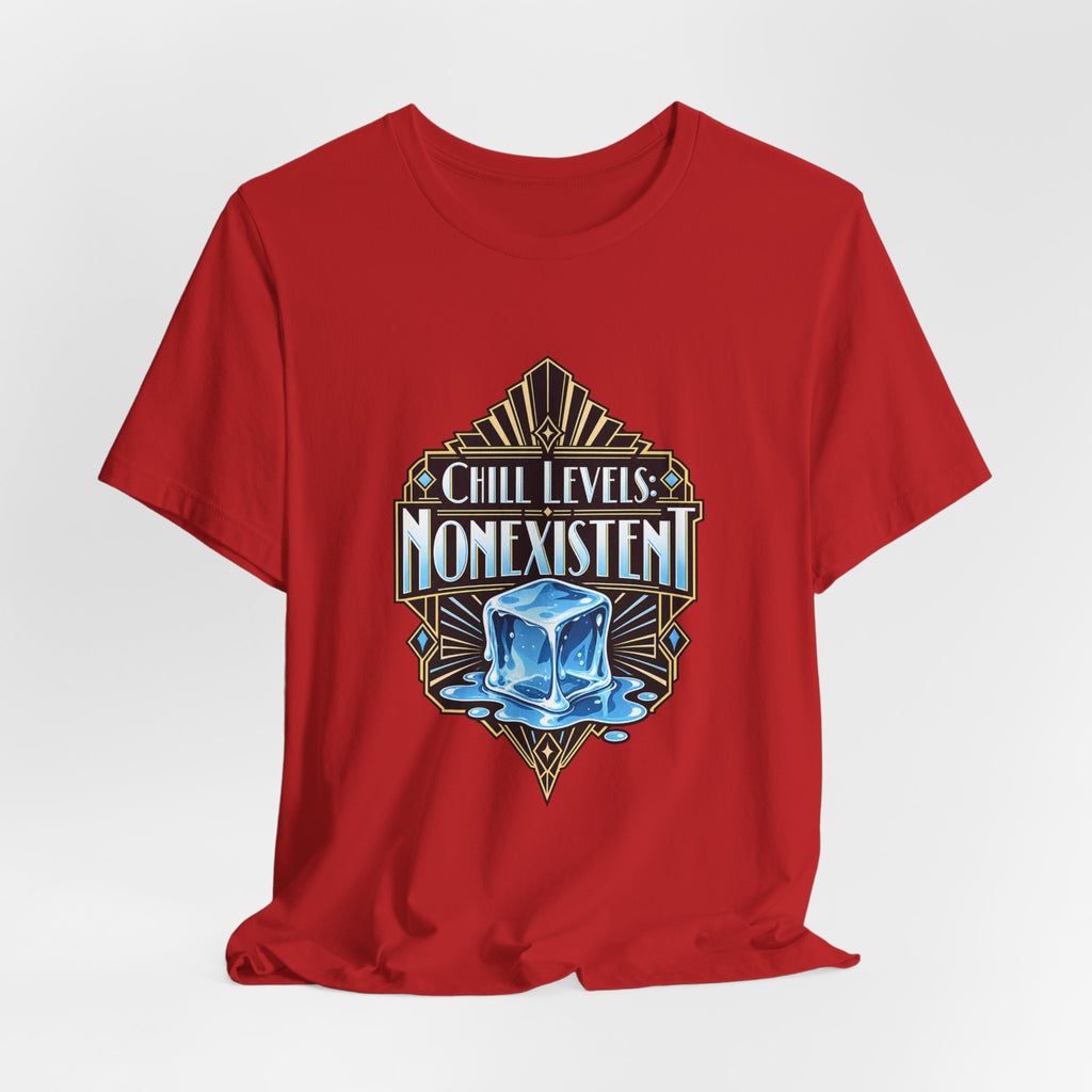 Chill Levels: Nonexistent Funny Self-Deprecating T-Shirt