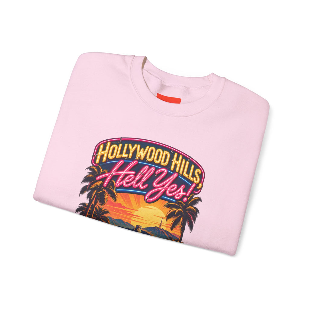 Hollywood Hills, Hell Yes! Funny California Lifestyle Sweatshirt