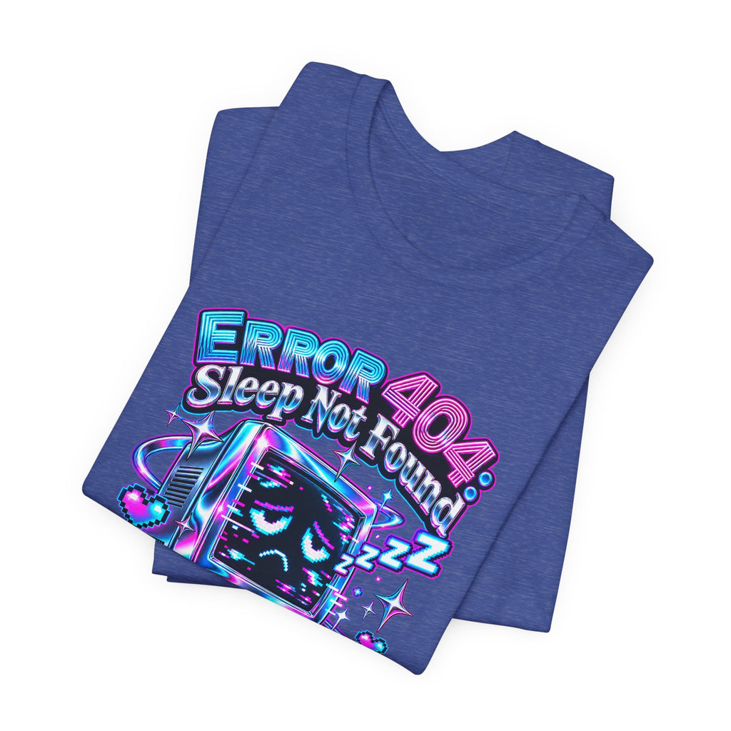 Error 404: Sleep Not Found Funny Programmer T-Shirt