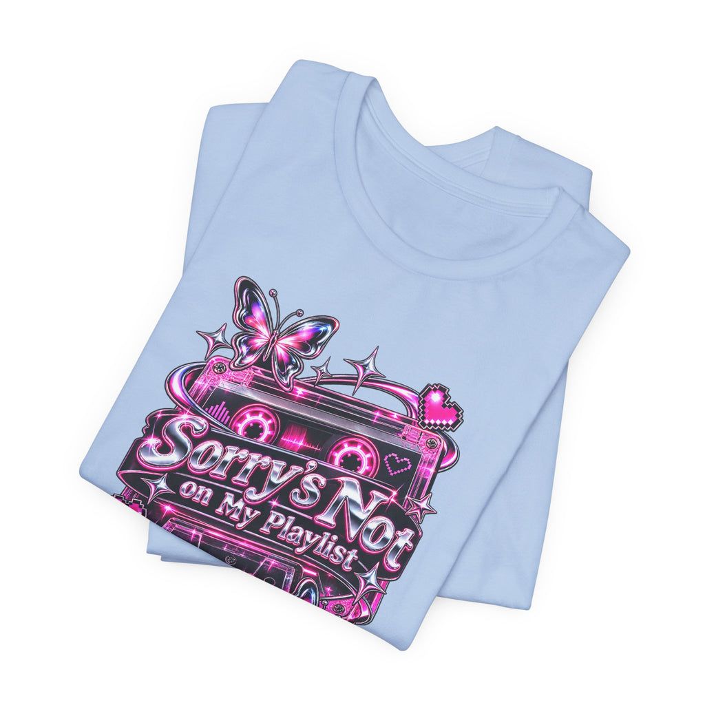 Sorry’s Not on My Playlist Funny Sarcastic Music T-Shirt