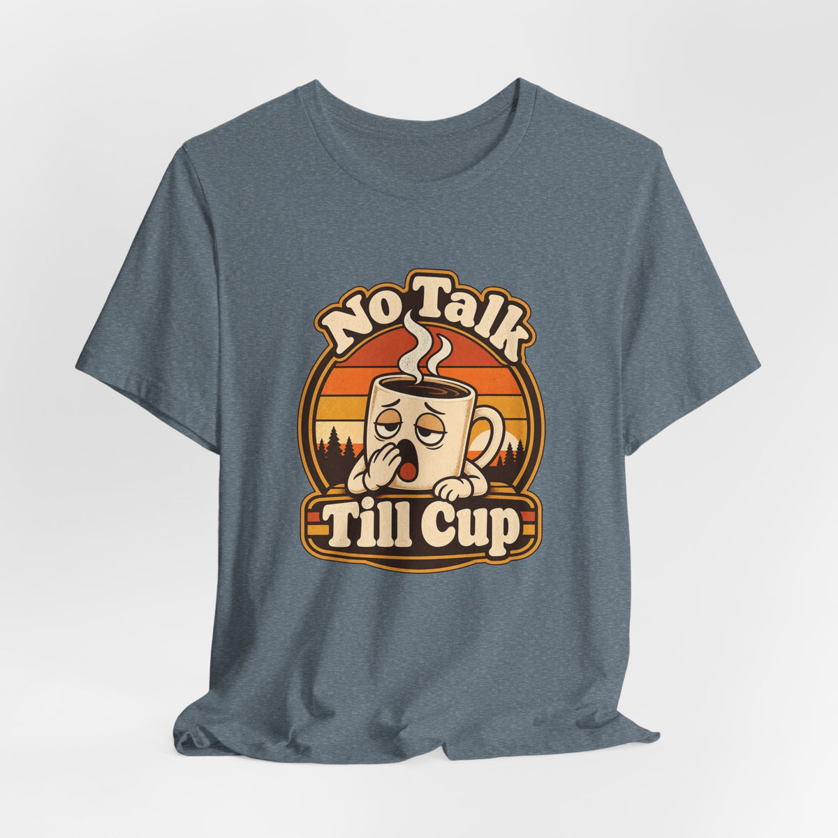 No Talk Till Cup Funny Coffee T-Shirt