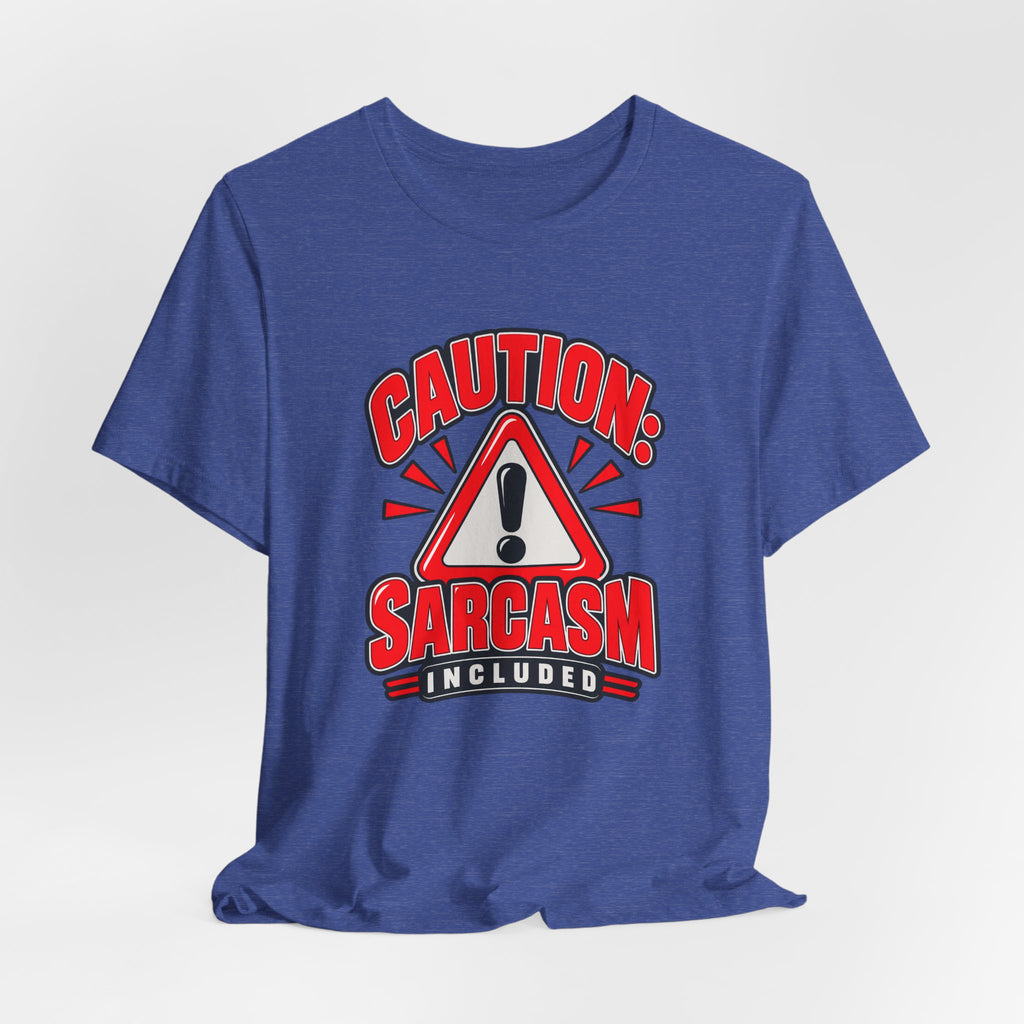 Caution: Sarcasm Included Funny Sarcastic Humor T-Shirt
