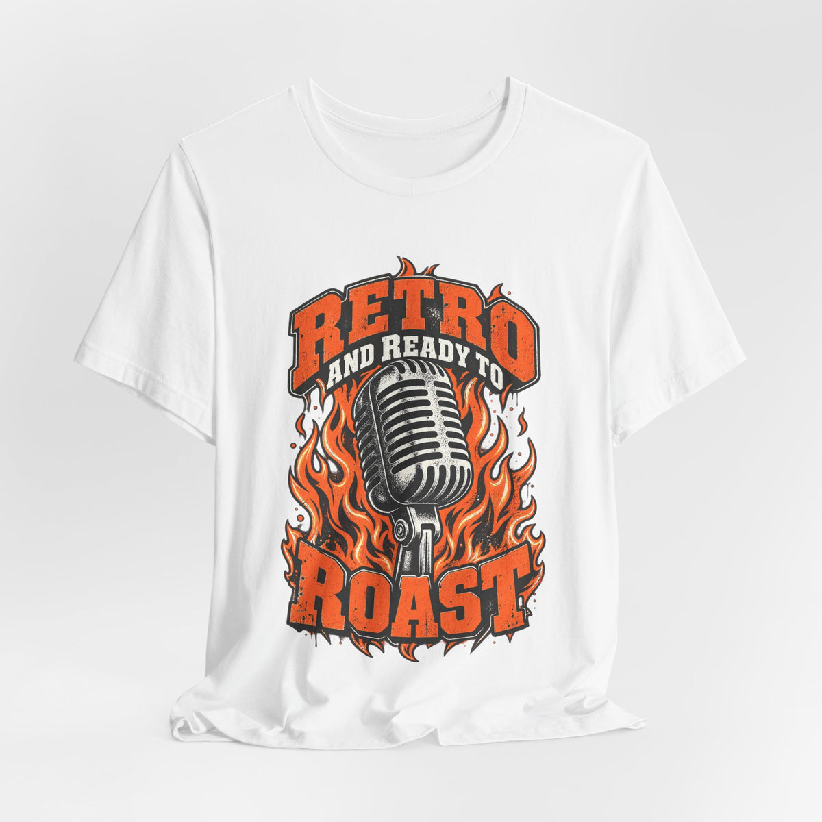 Retro and Ready to Roast Funny Sarcastic T-Shirt