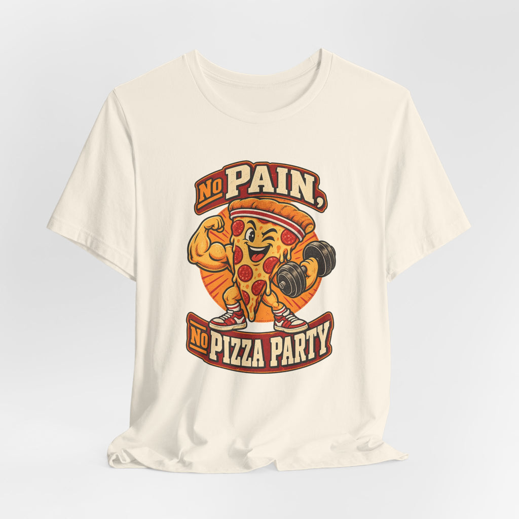 No Pain, No Pizza Party Funny Fitness T-Shirt
