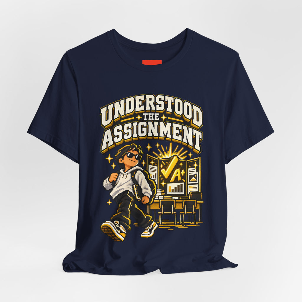 UNDERSTOOD THE ASSIGNMENT Funny Graphic T-Shirt