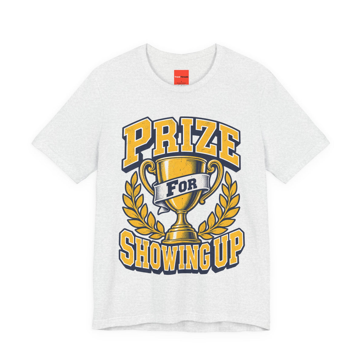 Prize For Showing Up Funny Sarcastic Retro T-Shirt