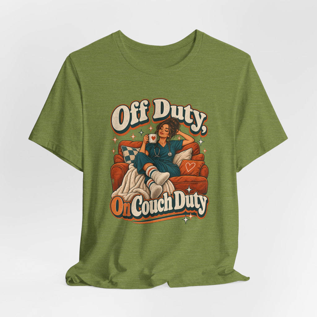 Off Duty, On Couch Duty Funny Nurse T-Shirt