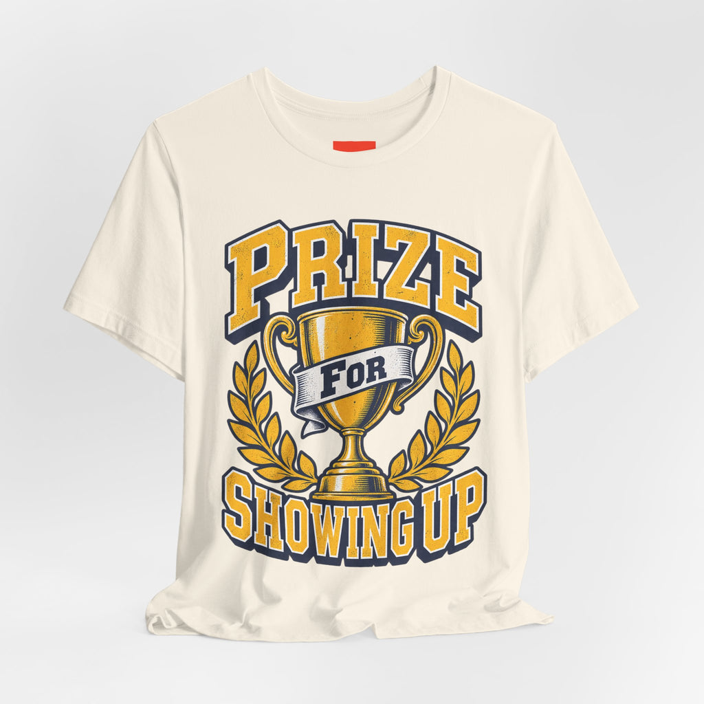 Prize For Showing Up Funny Sarcastic Retro T-Shirt