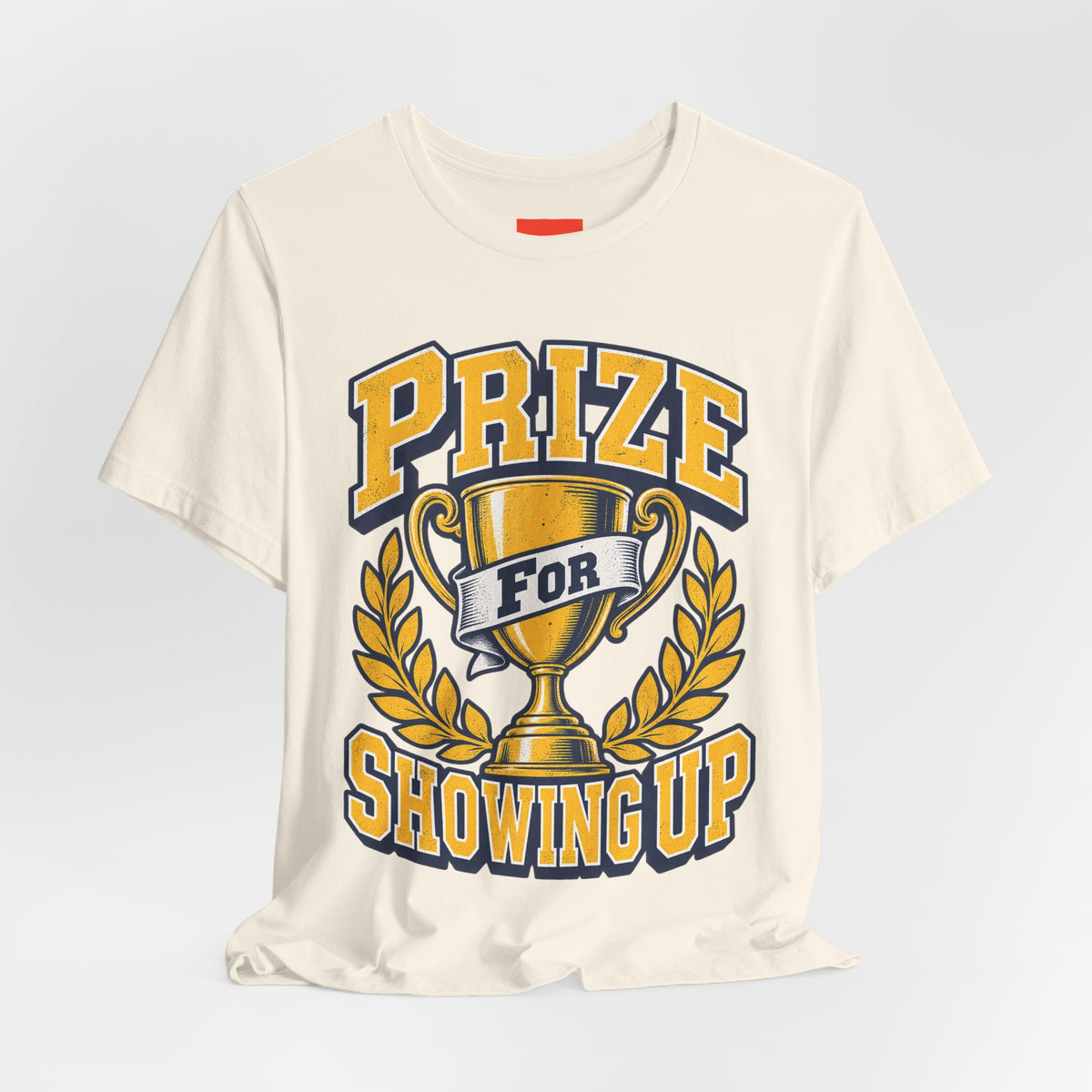 Prize For Showing Up Funny Sarcastic Retro T-Shirt