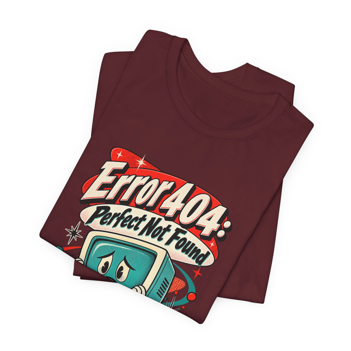Error 404: Perfect Not Found Funny Tech T-Shirt