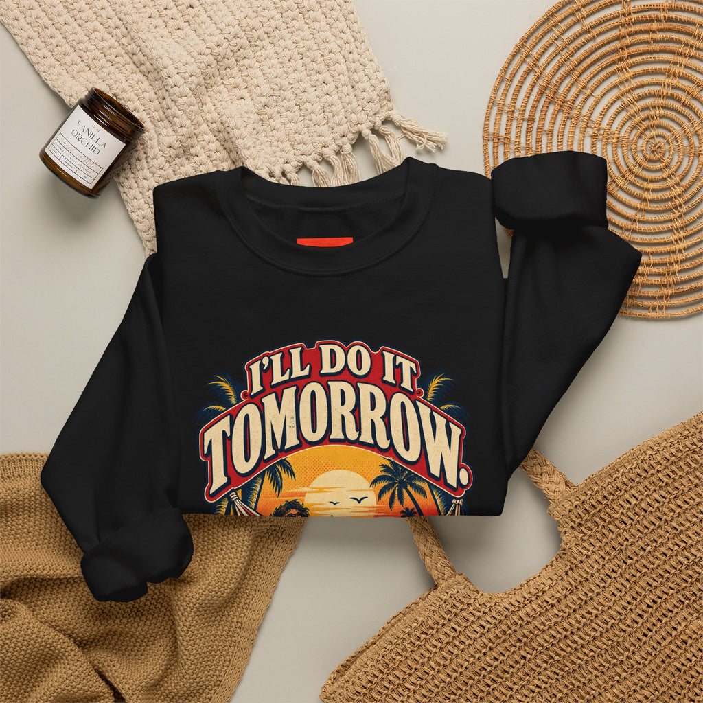 I’LL DO IT TOMORROW. Funny Retro Vintage Sweatshirt