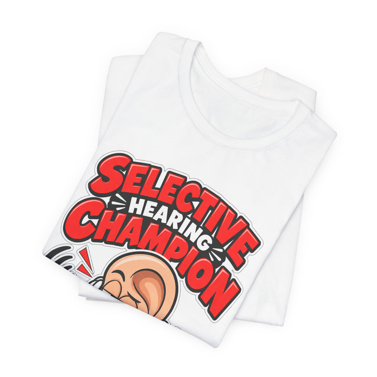 Selective Hearing Champion Funny Sarcastic T-Shirt