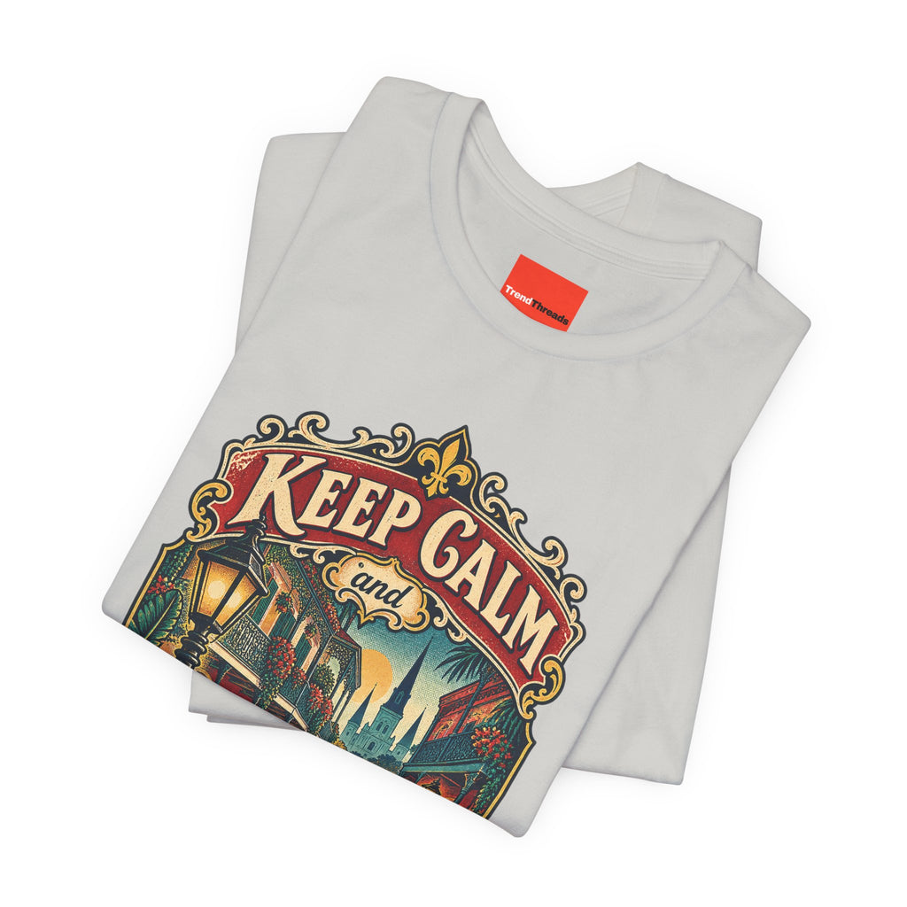 Keep Calm and French Quarter On Funny Travel T-Shirt