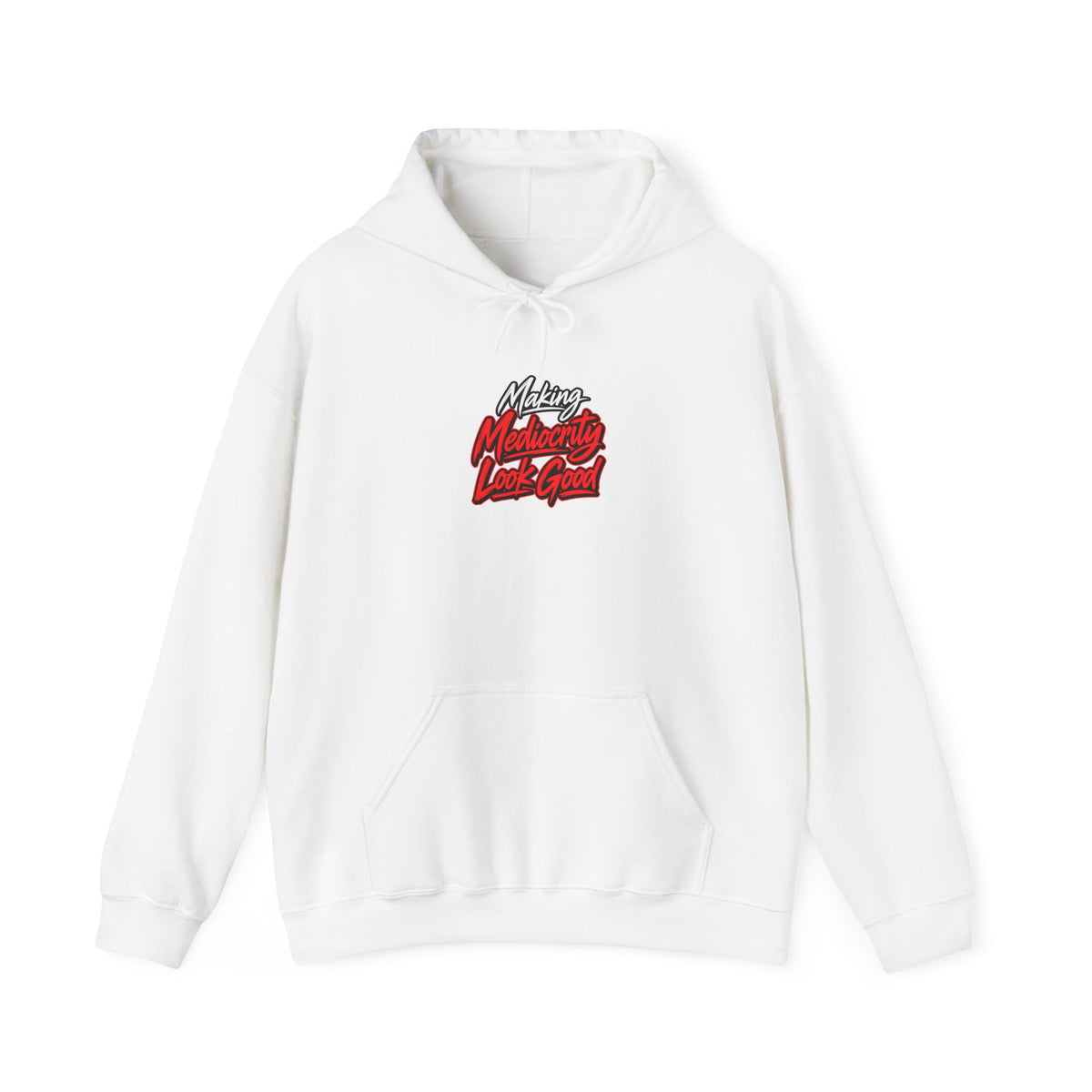 Making Mediocrity Look Good Funny Casual Hoodie