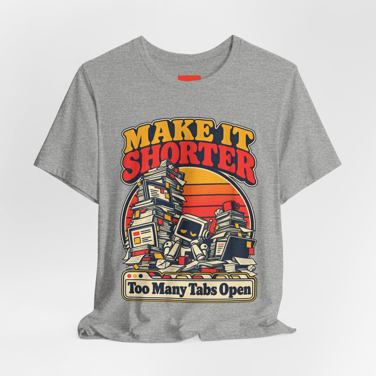 Too Many Tabs Open Funny Office Humor T-Shirt