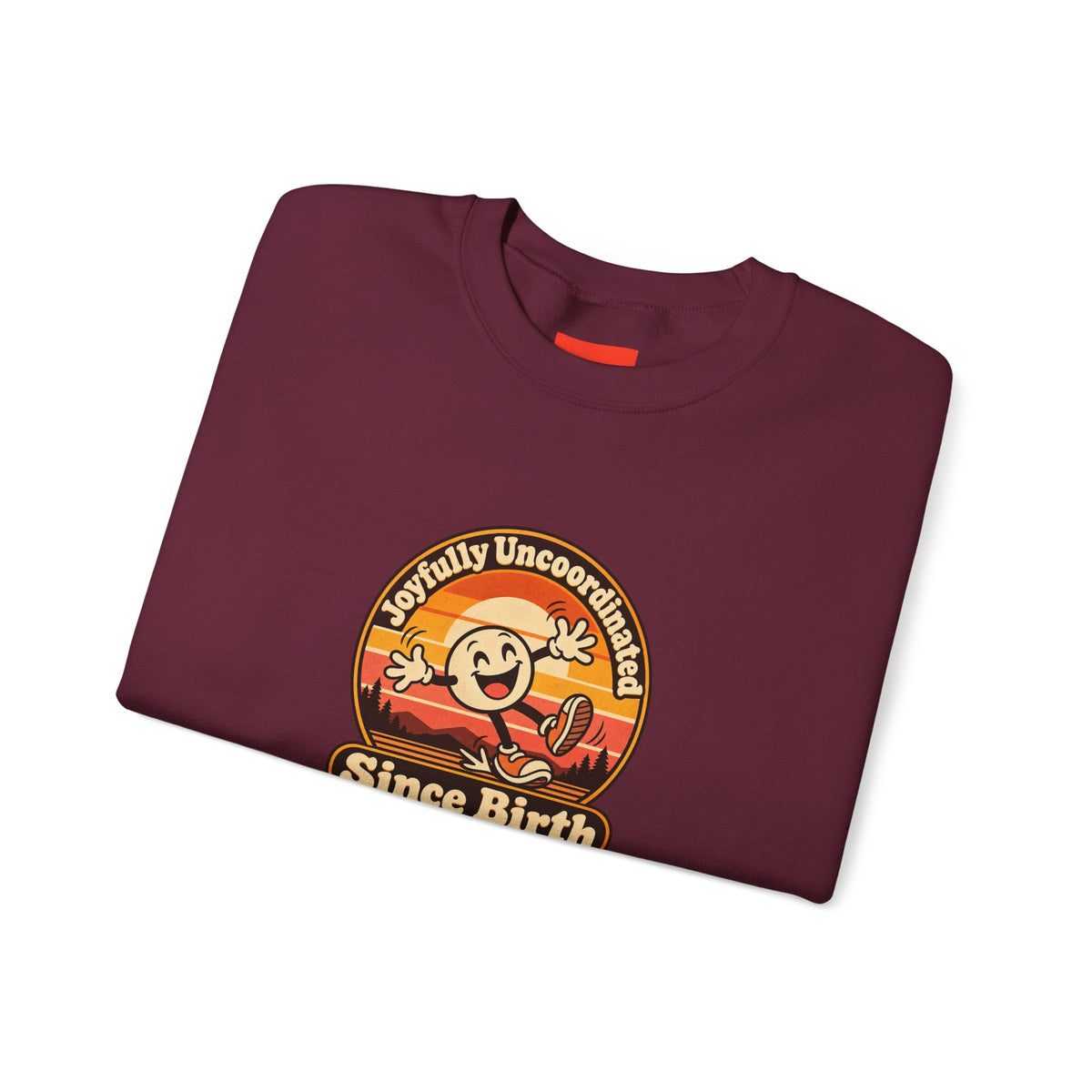Joyfully Uncoordinated Since Birth Funny Self-Deprecating Sweatshirt