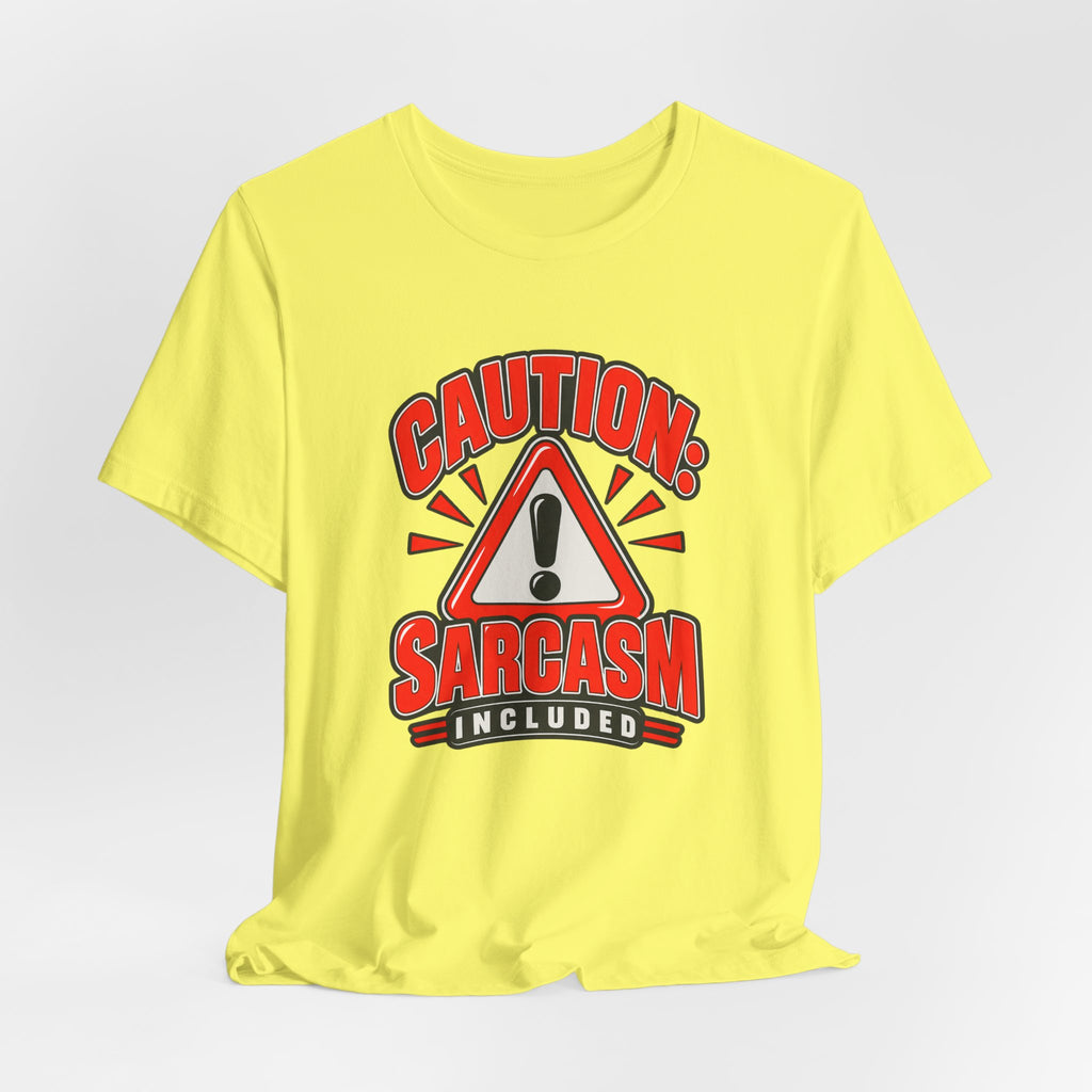 Caution: Sarcasm Included Funny Sarcastic Humor T-Shirt