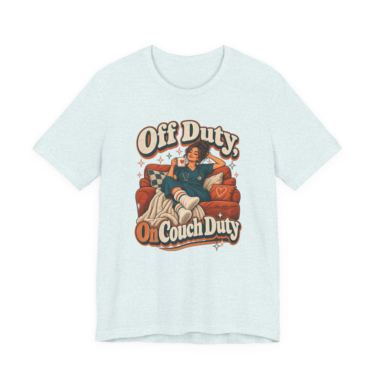 Off Duty, On Couch Duty Funny Nurse T-Shirt