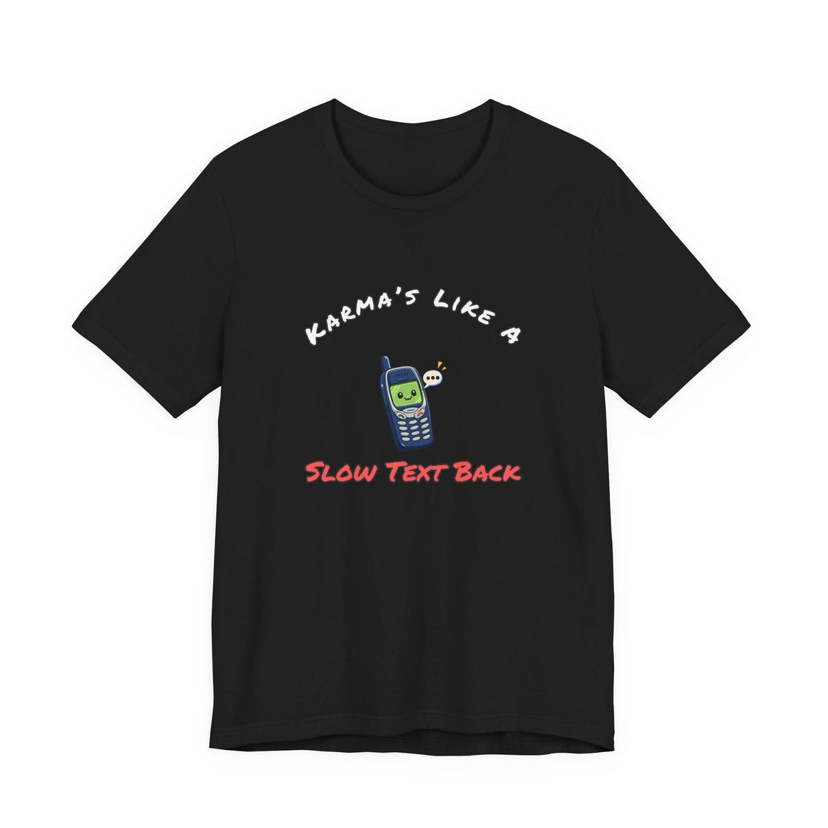 Karma's Like A Slow Text Back Funny Sarcastic T-Shirt