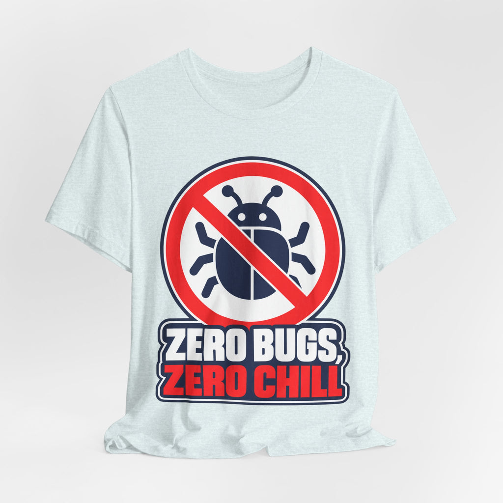 Zero Bugs, Zero Chill Funny Programmer T-Shirt