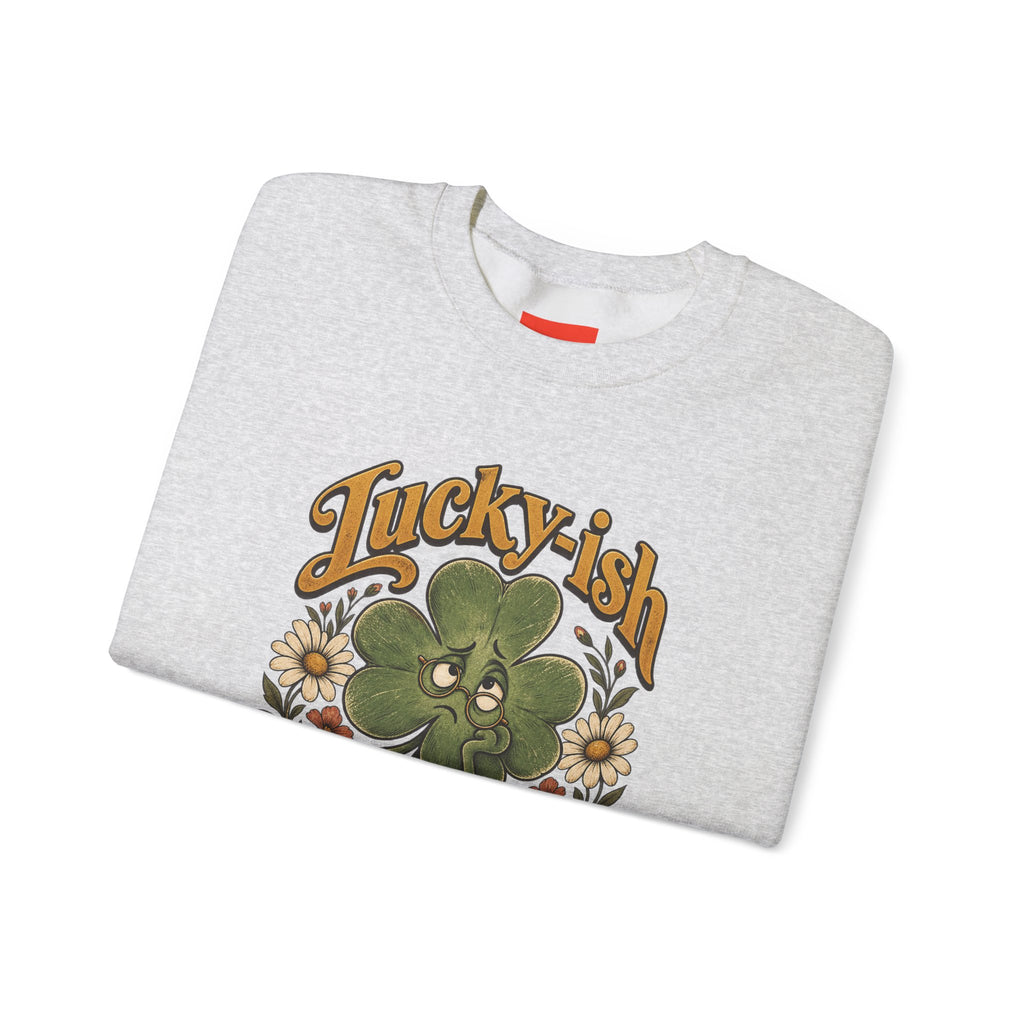Lucky-ish But Mostly Lost Funny Self-Deprecating Sweatshirt