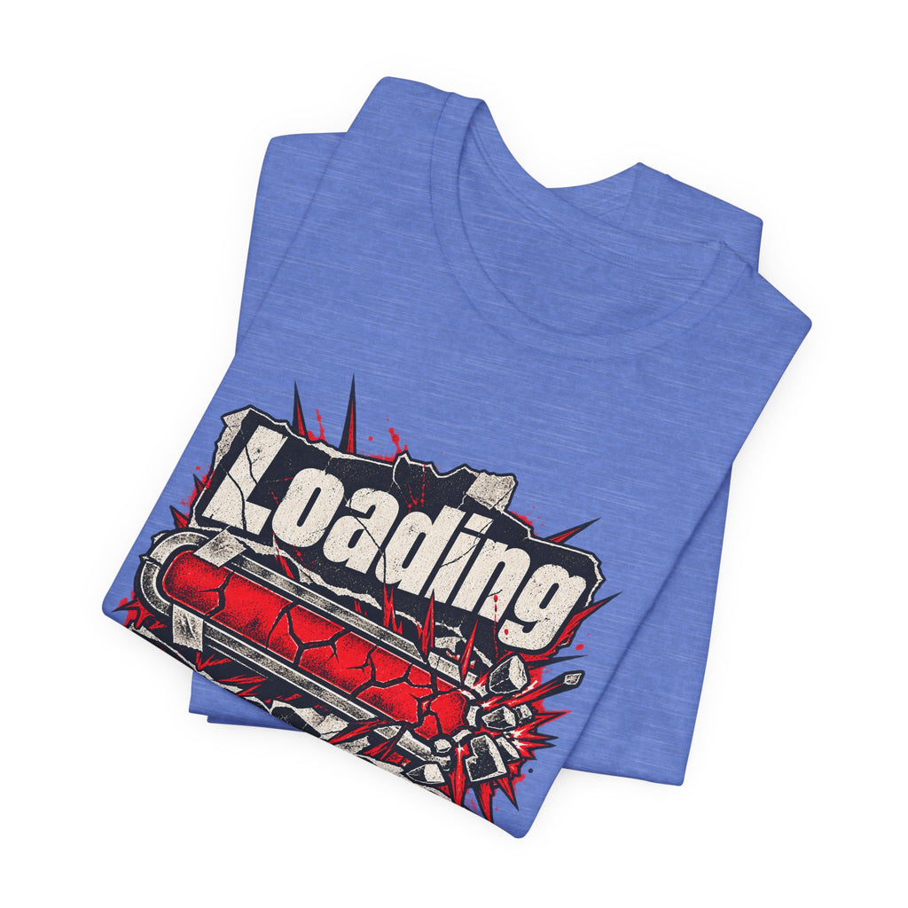 Loading Passive Aggression Funny Sarcastic T-Shirt
