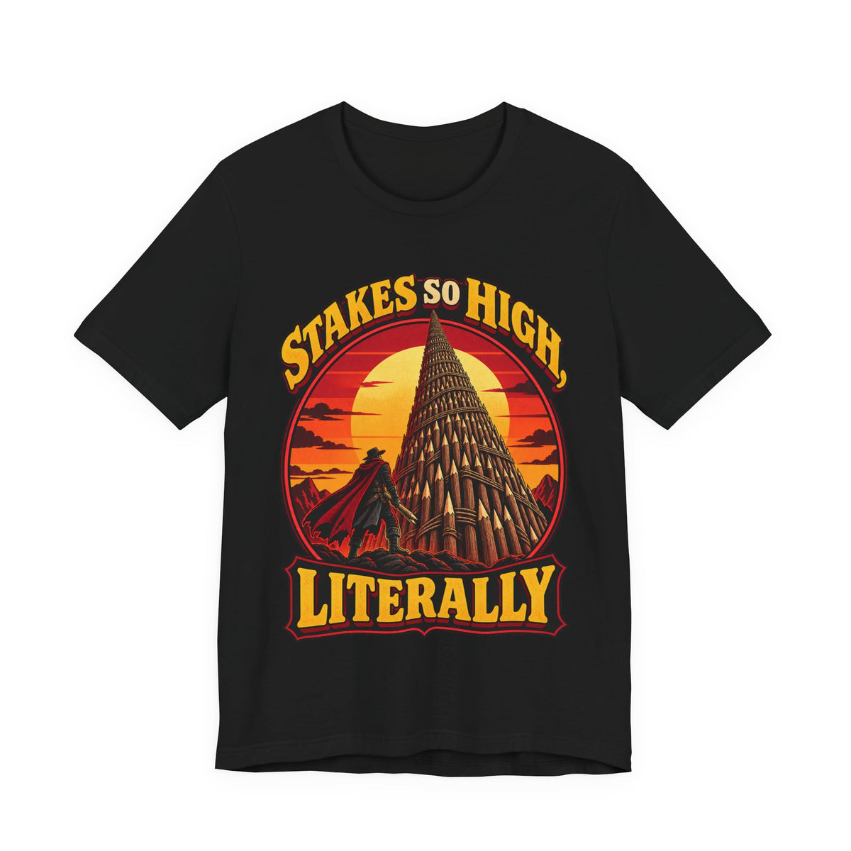 Stakes So High, Literally Funny Vampire T-Shirt